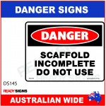 DANGER SIGN - DS-145 - SCAFFOLD INCOMPLETE DO NOT USE